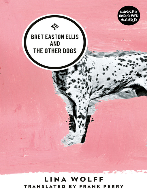 Title details for Bret Easton Ellis and the Other Dogs by Lina Wolff - Wait list